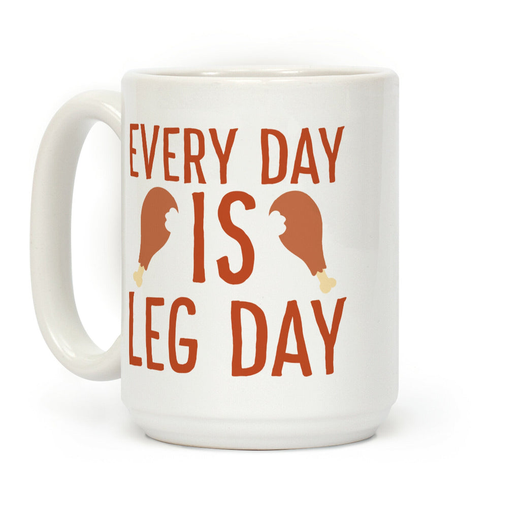 Every Day is Leg Day - Turkey Coffee Mug