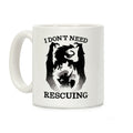 I Don't Need Rescuing Coffee Mug