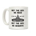 Not The Gov. We Need But The Gov. We Deserve Coffee Mug