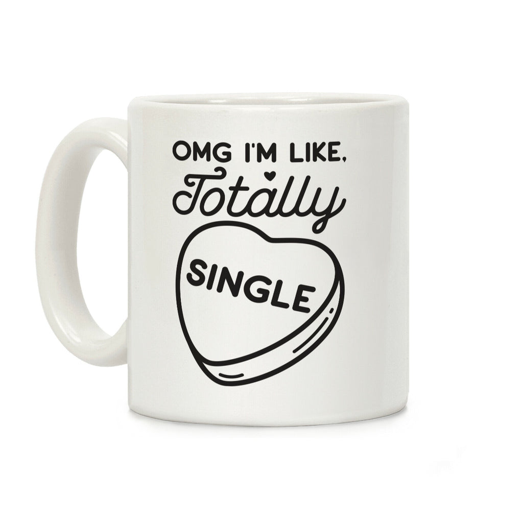 Omg I'm Like Totally Single Coffee Mug