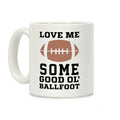 Love Me Some Good Ol' Ballfoot Coffee Mug