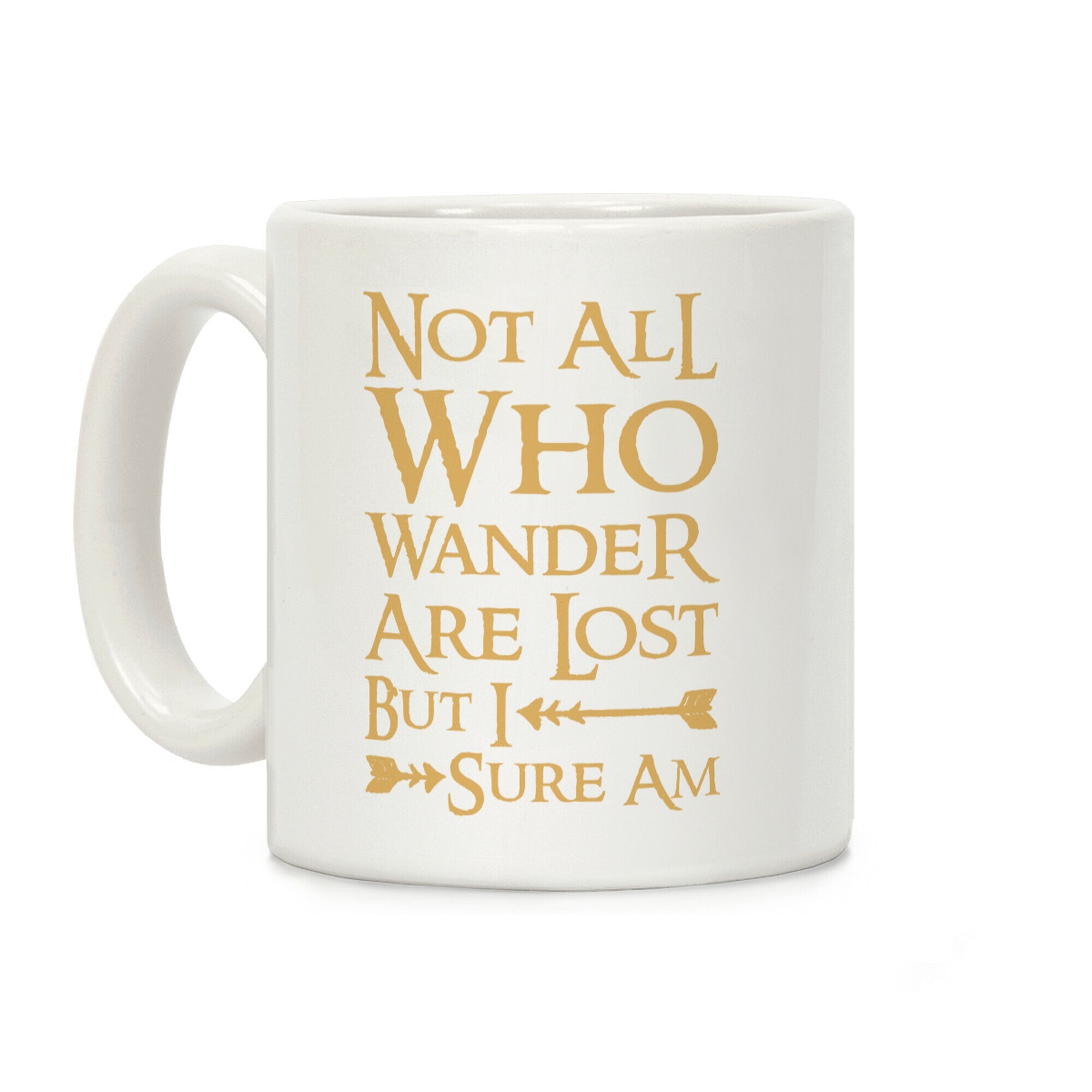 Not All Who Wander Are Lost But I Sure Am Coffee Mug