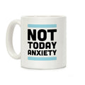 Not Today, Anxiety Coffee Mug