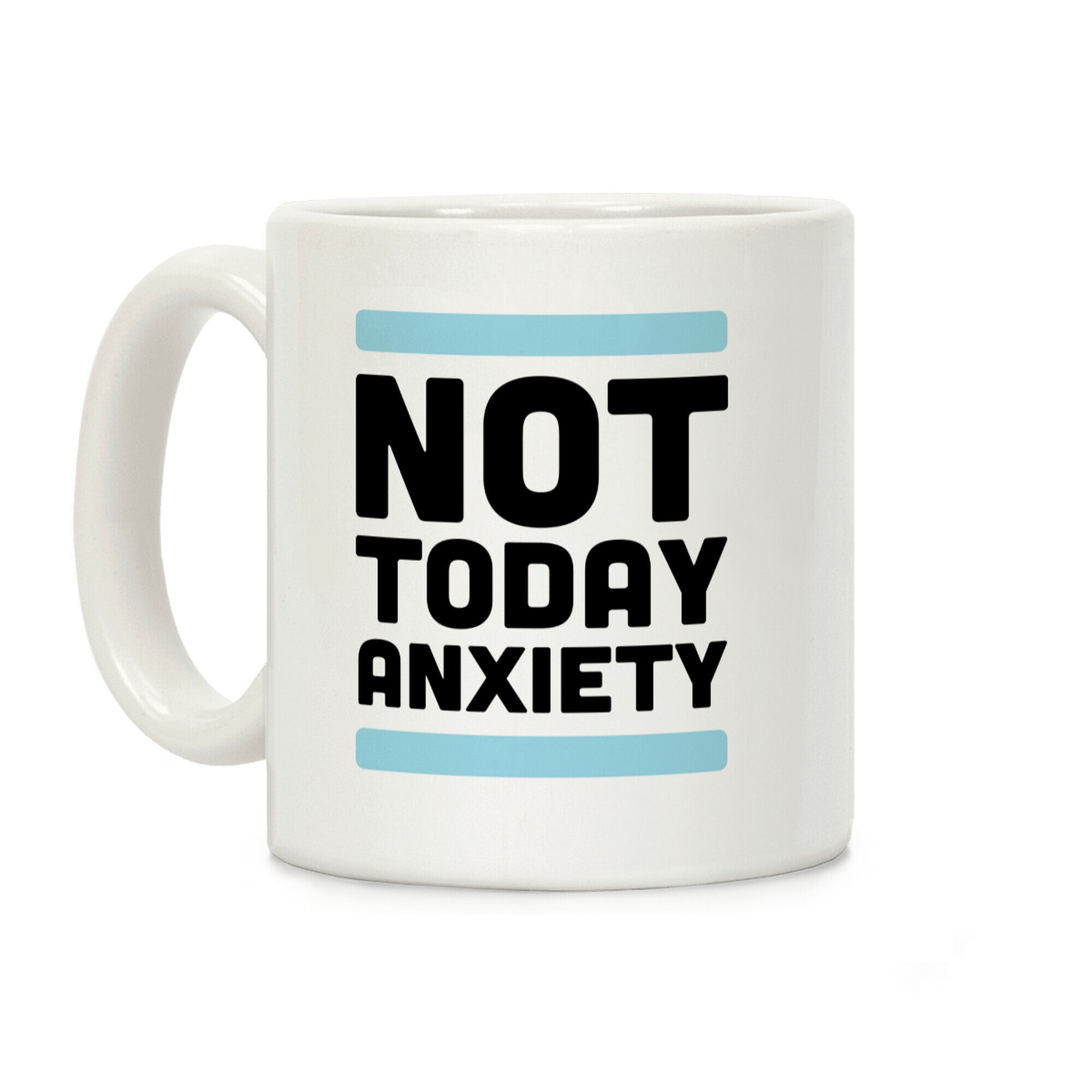 Not Today, Anxiety Coffee Mug