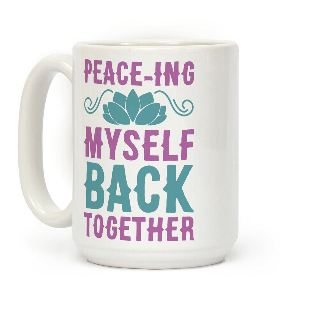 Peace-ing Myself Back Together Coffee Mug