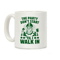 The Party Don't Start Till I Walk In (St. Patrick) Coffee Mug