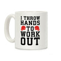 I Throw Hands to Work Out Coffee Mug