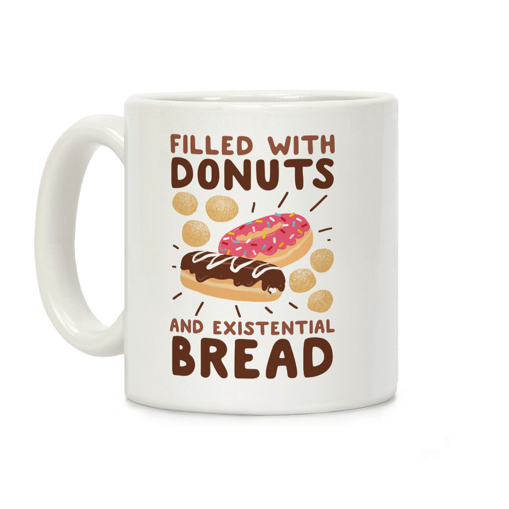 Filled with Donuts and Existential Bread Coffee Mug