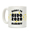 Ready to Redo 2020 Already Coffee Mug