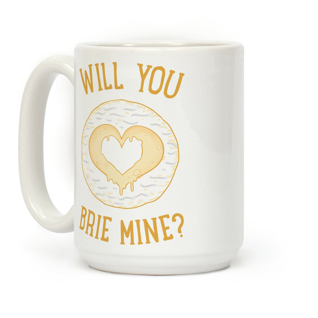Will You Brie Mine? Coffee Mug
