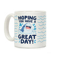 Hoping You Have A GREAT Day! Coffee Mug