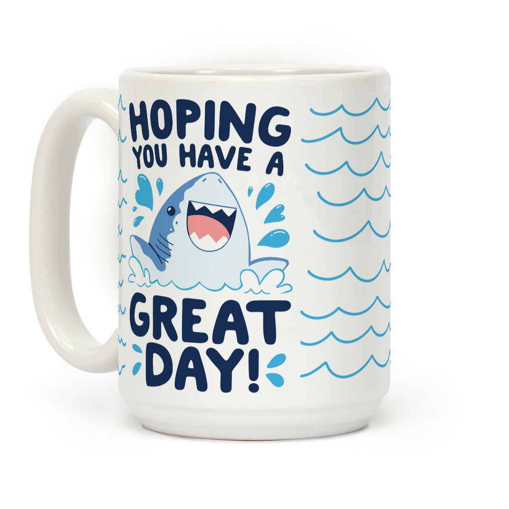 Hoping You Have A GREAT Day! Coffee Mug
