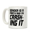 Gender Is A Party And I'm CRASHING IT Coffee Mug