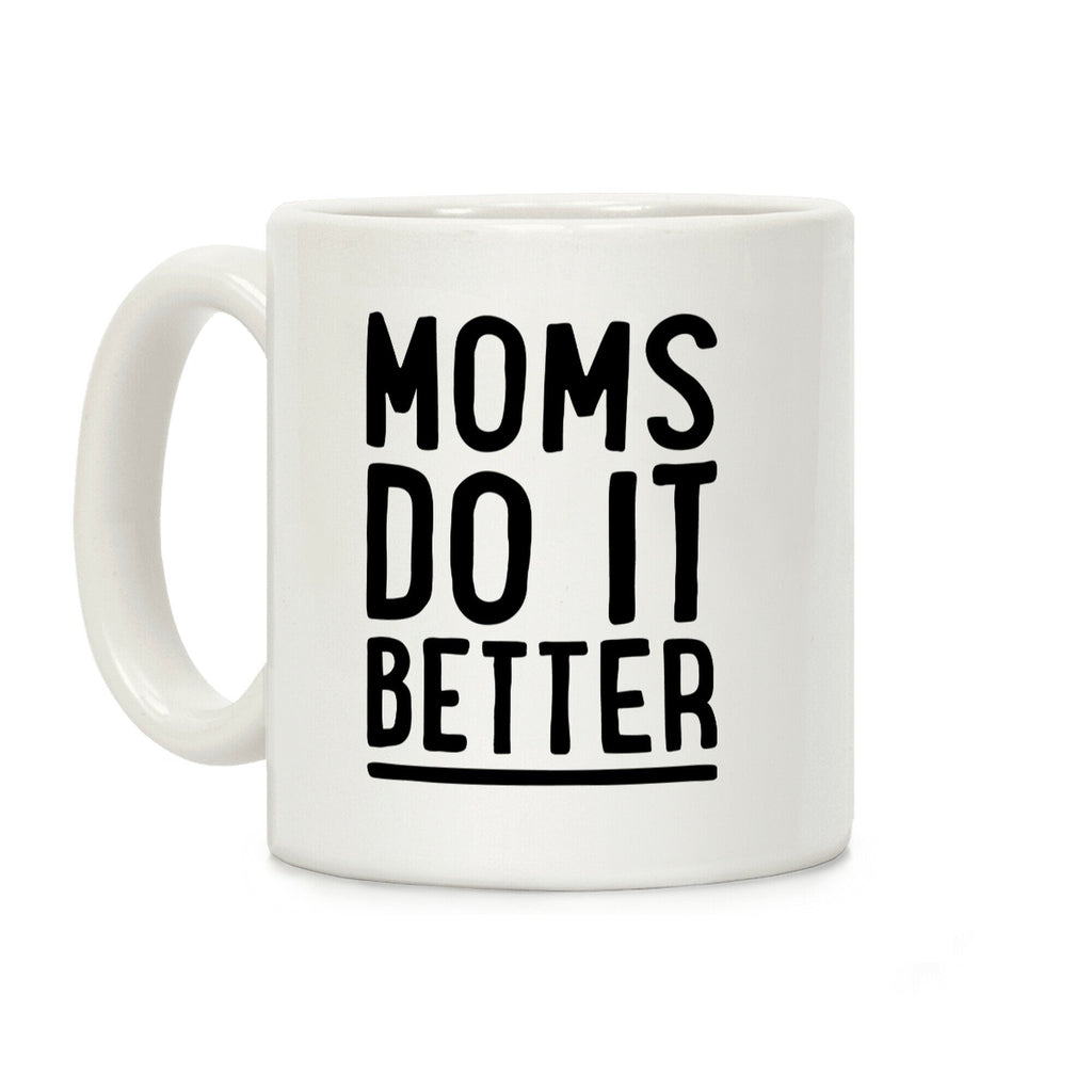 Moms Do It Better Coffee Mug