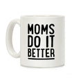 Moms Do It Better Coffee Mug