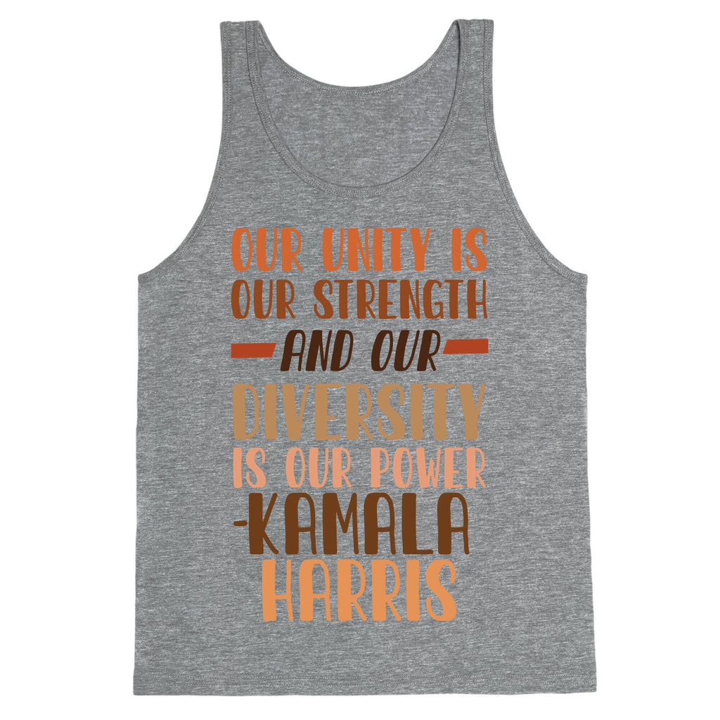 Our Unity is Our Strength And Our Diversity is Our Power Kamala Tank Top