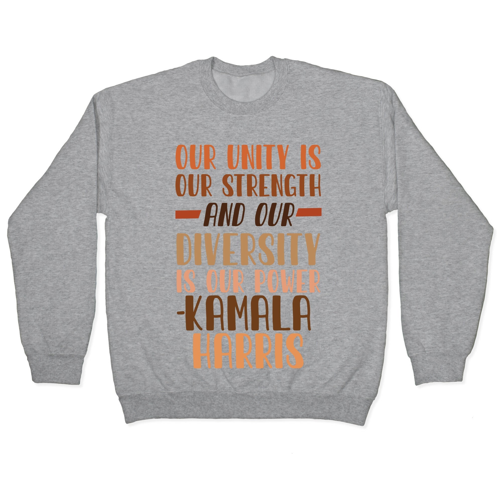 Our Unity is Our Strength And Our Diversity is Our Power Kamala Crewneck Sweatshirt