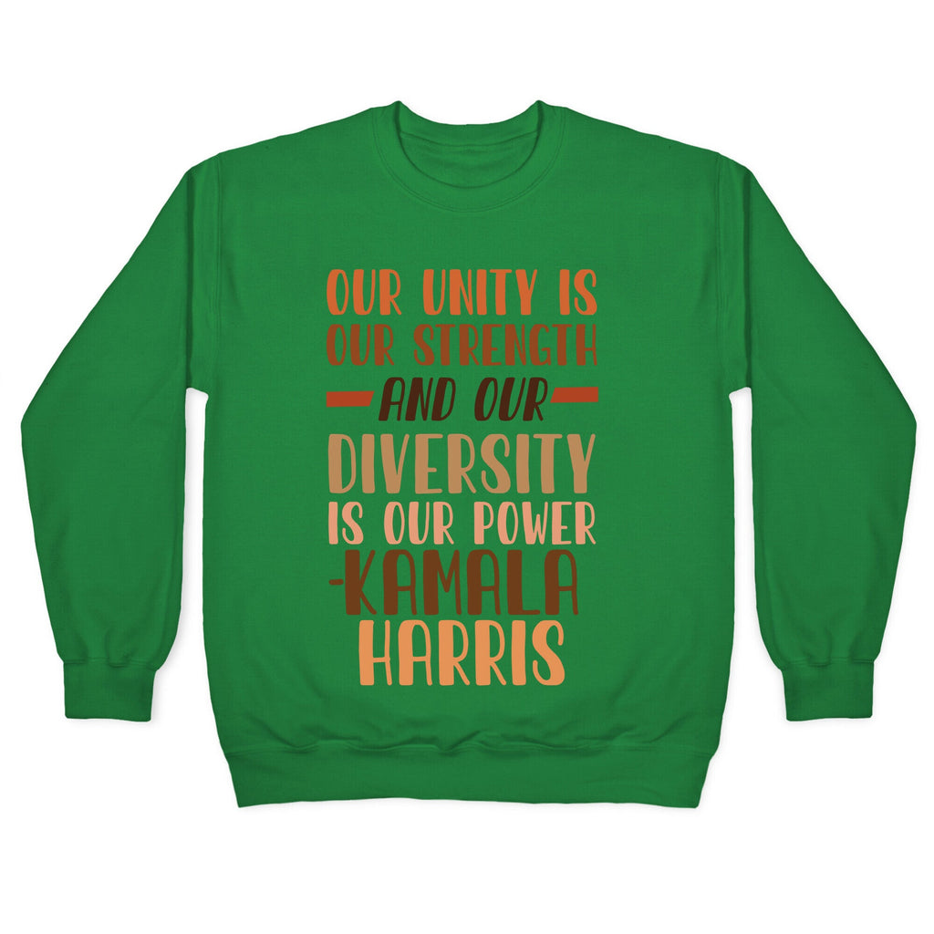 Our Unity is Our Strength And Our Diversity is Our Power Kamala Crewneck Sweatshirt