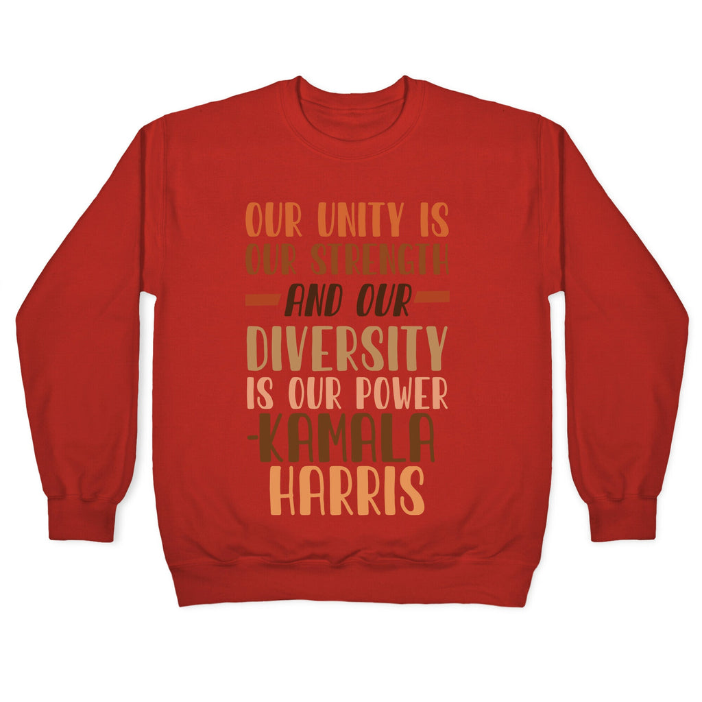 Our Unity is Our Strength And Our Diversity is Our Power Kamala Crewneck Sweatshirt
