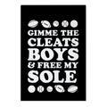 Gimme the Cleats Boys And Free My Sole Garden Flag