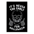 It's Never Too Early For Halloween Garden Flag