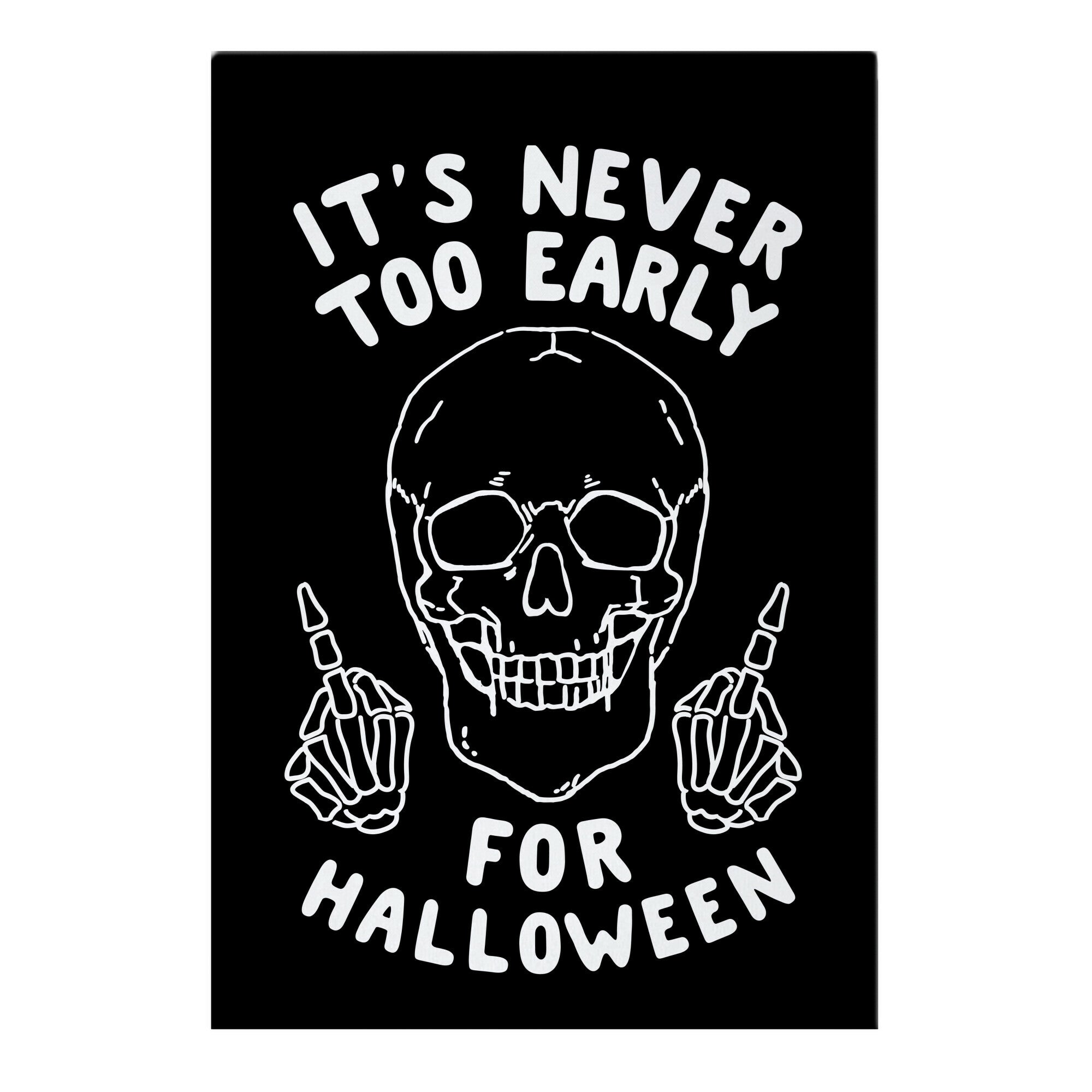 It's Never Too Early For Halloween Garden Flag
