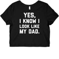 Yes, I Know I Look Like My Dad. Graphic Baby Tee