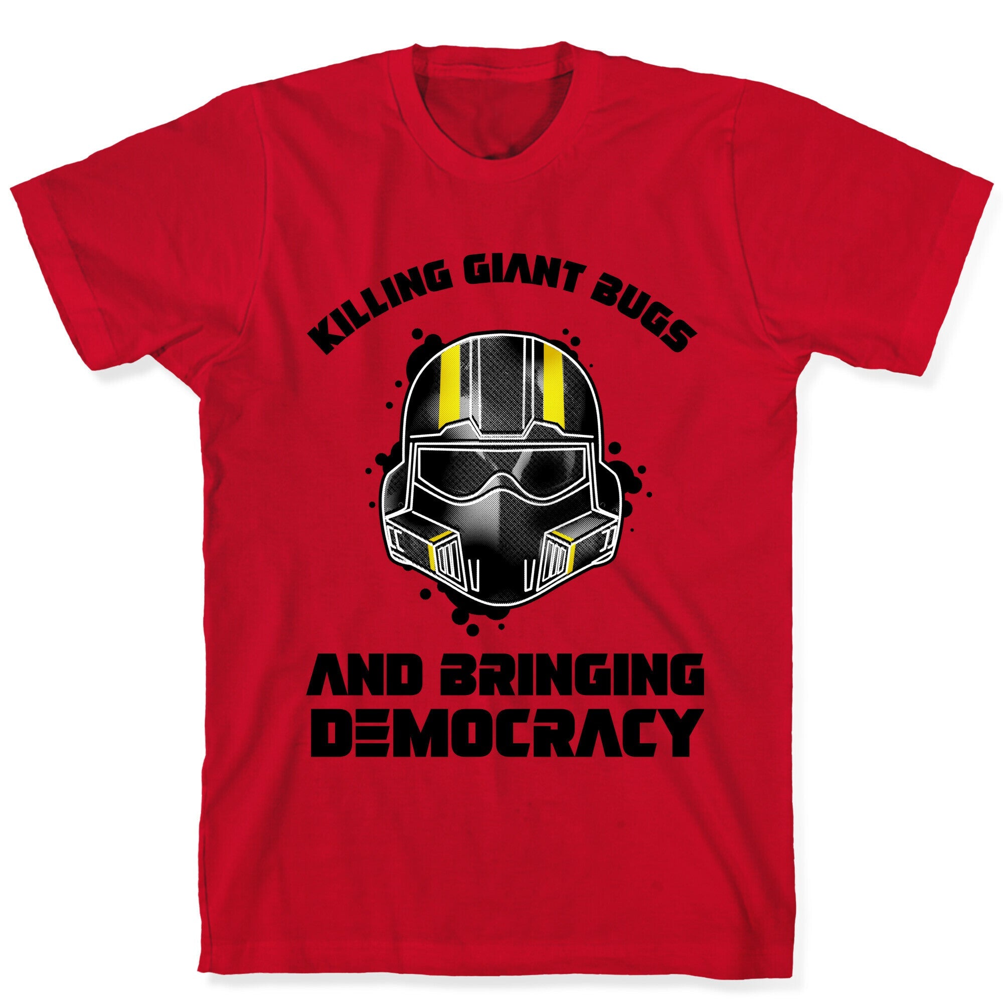 Killing Giant Bugs And Bringing Democracy  T-Shirt