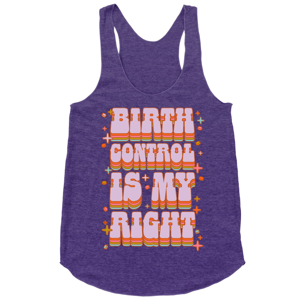 Birth Control is My Right Racerback Tank