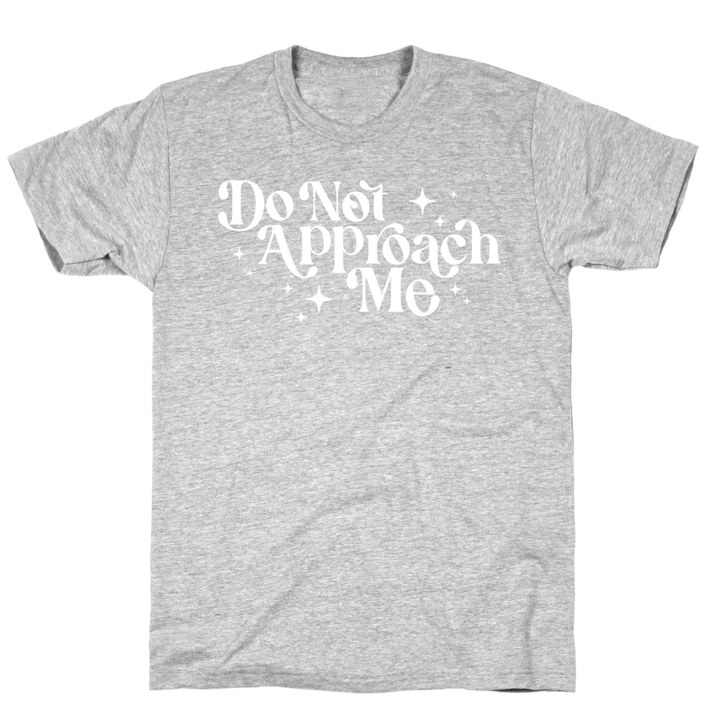 Do Not Approach Me T-Shirt