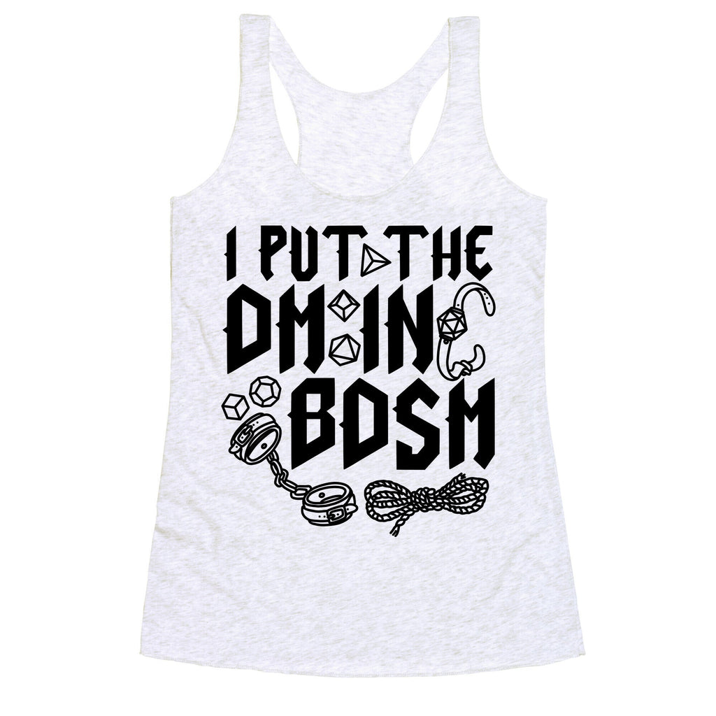 I Put The DM in BDSM Racerback Tank