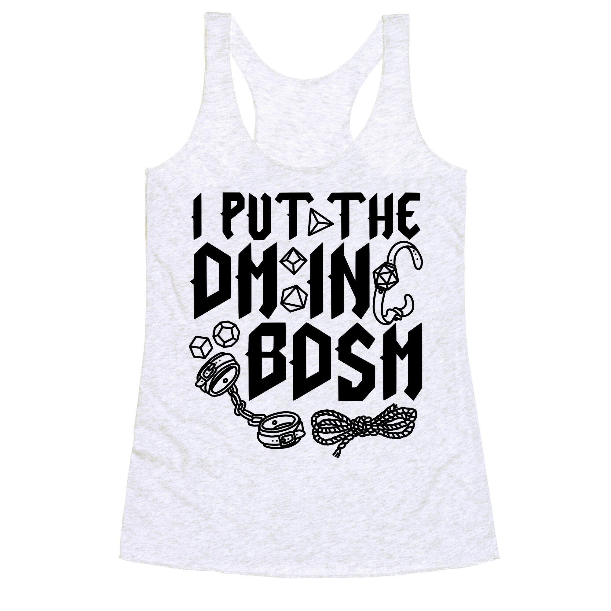 I Put The DM in BDSM Racerback Tank