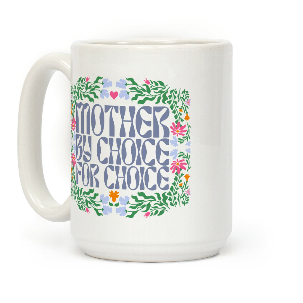 Mother By Choice For Choice Coffee Mug
