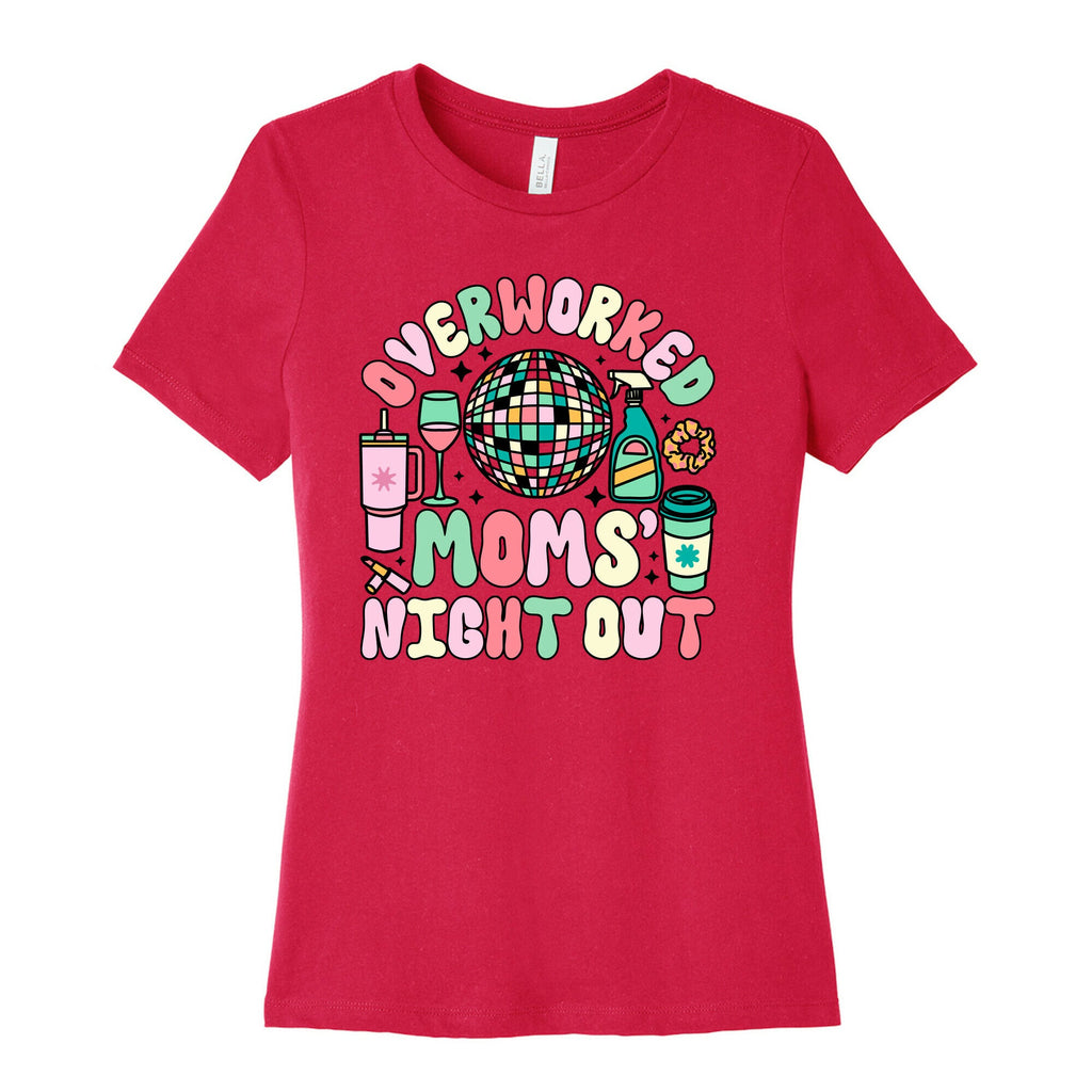 Overworked Moms Night Out Womens Cotton Tee