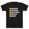 Bleach Blonde Bad Built Butch Body T-Shirt