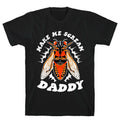 Make Me Scream Daddy Cicada  T-Shirt