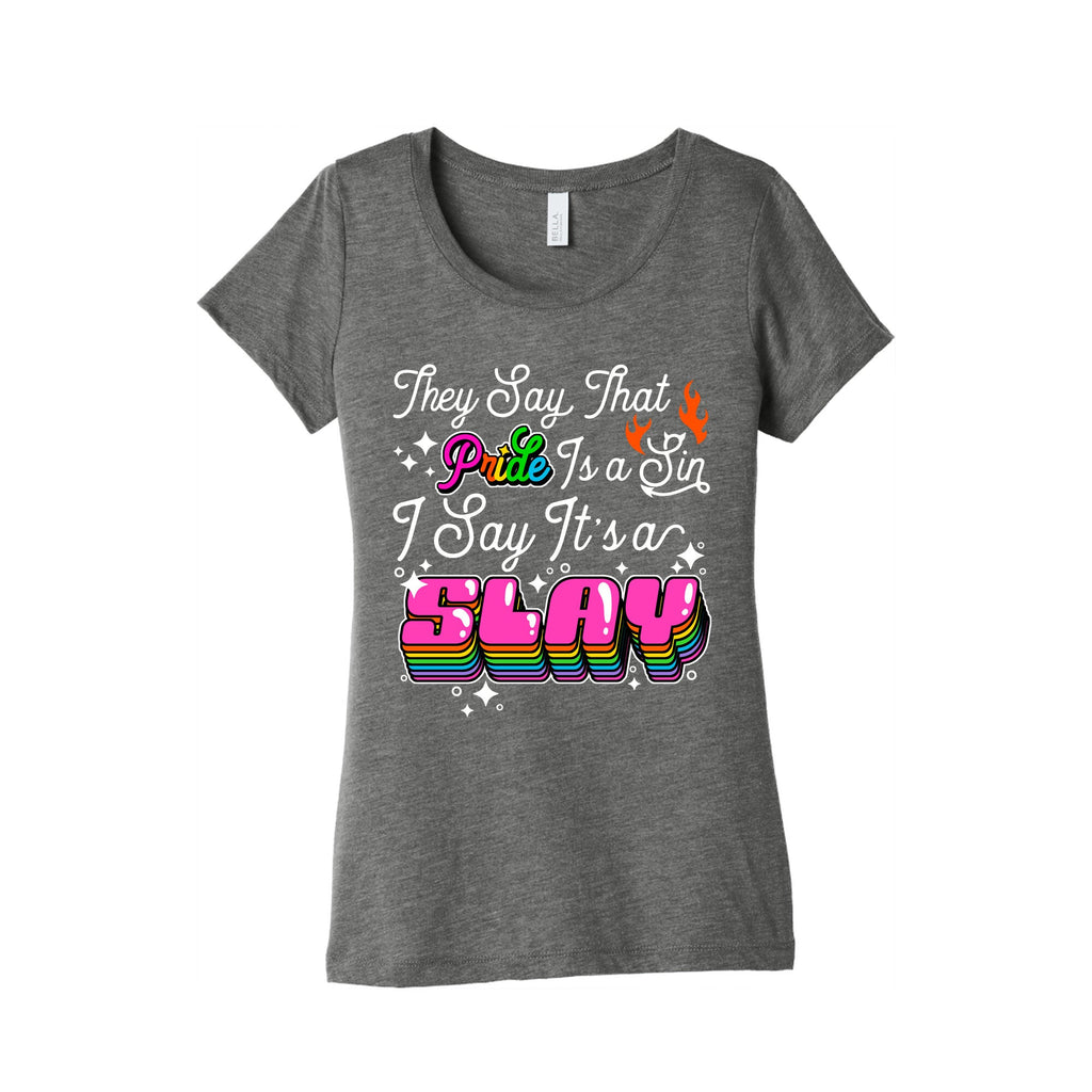 They Say Pride is A Sin I Say Its a Slay Womens Triblend Tee