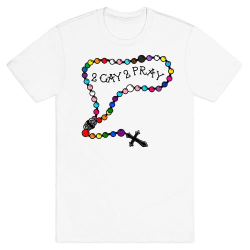 2 Gay 2 Pray T-Shirt