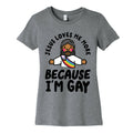 Jesus Loves Me More Because Im Gay Womens Cotton Tee