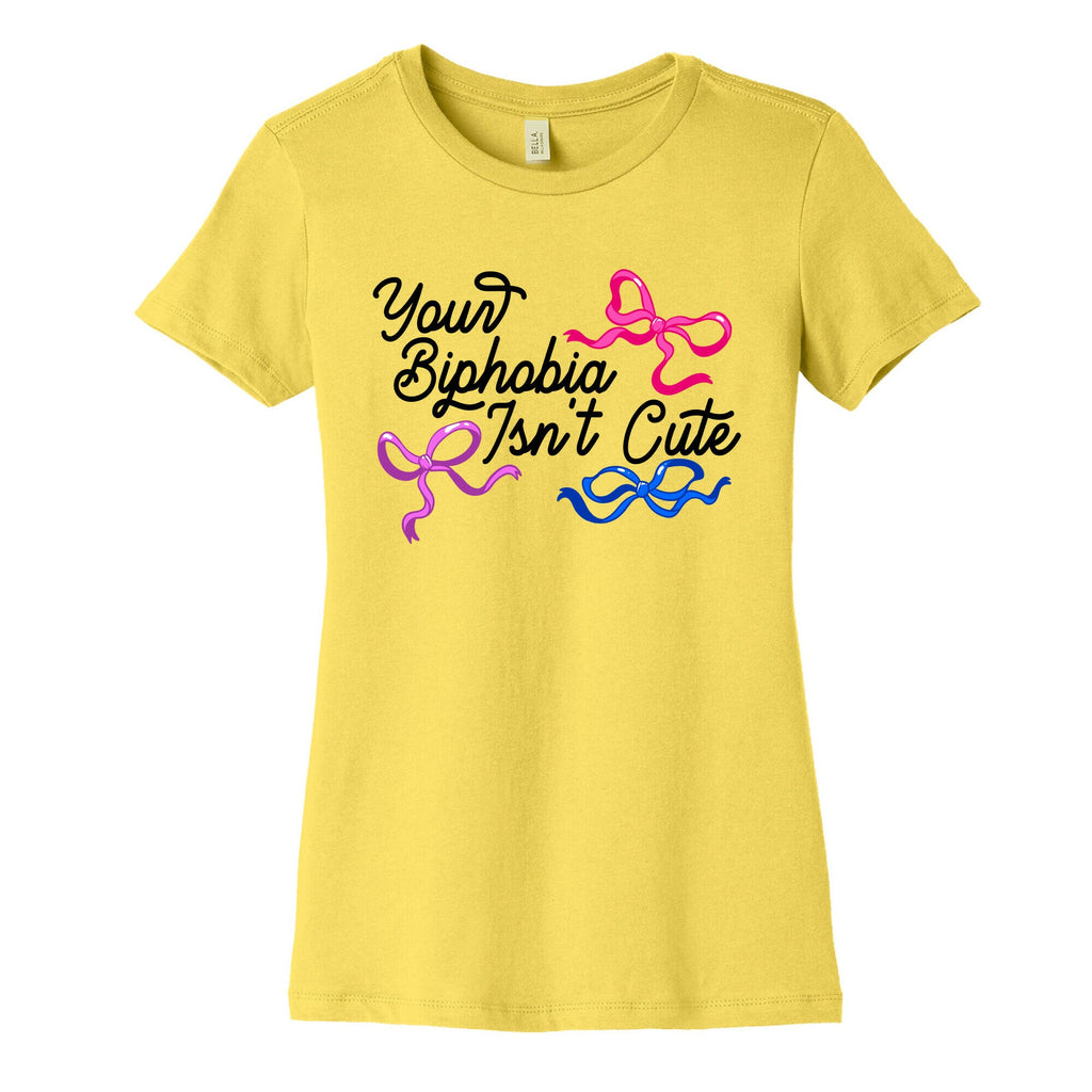 Your Biphobia Isnt Cute Womens Cotton Tee