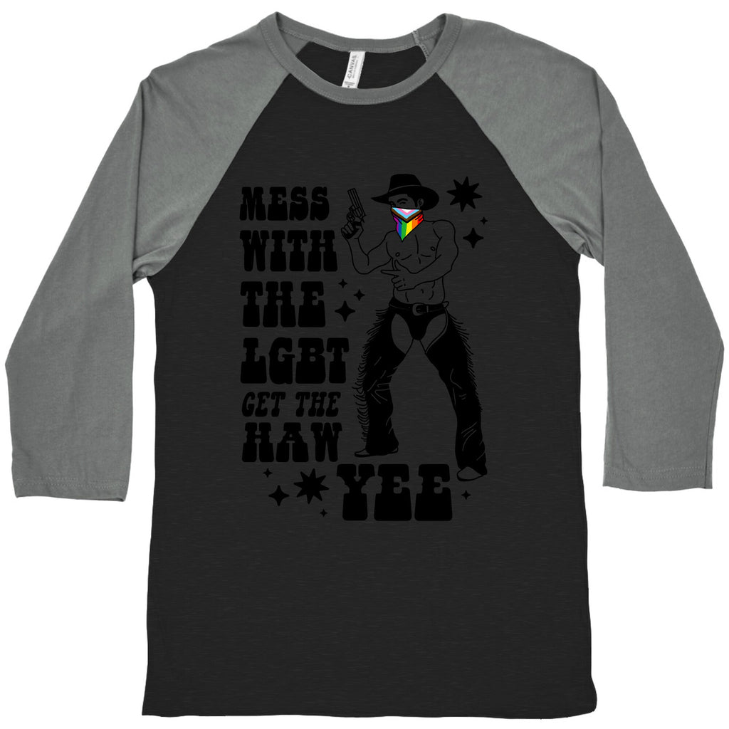 Mess With The LGBT Get The HAW YEE Baseball Tee