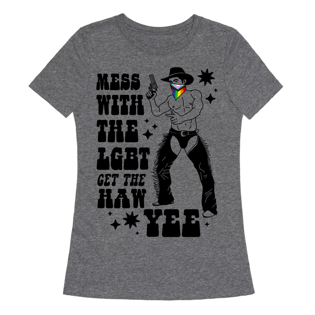 Mess With The LGBT Get The HAW YEE Womens Triblend Tee