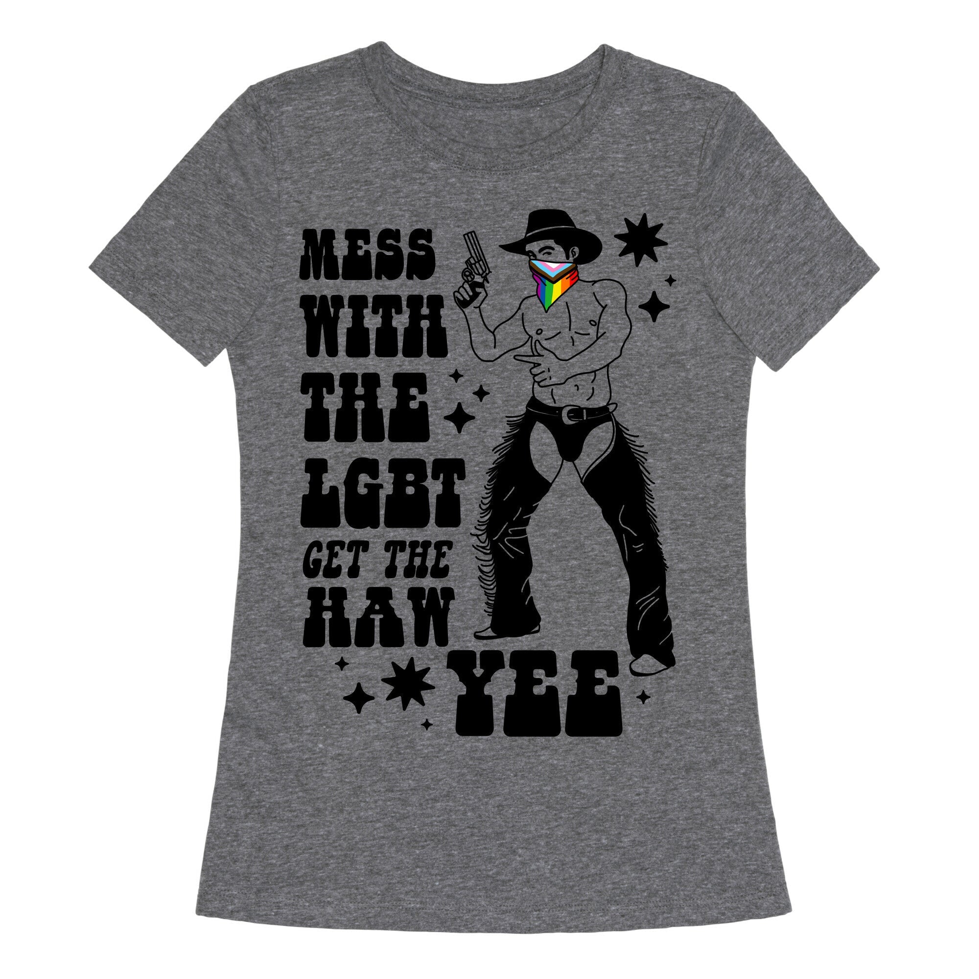 Mess With The LGBT Get The HAW YEE Womens Triblend Tee