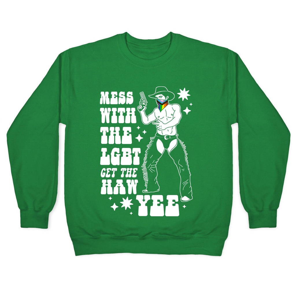 Mess With The LGBT Get The HAW YEE Crewneck Sweatshirt