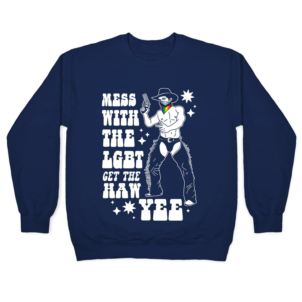 Mess With The LGBT Get The HAW YEE Crewneck Sweatshirt