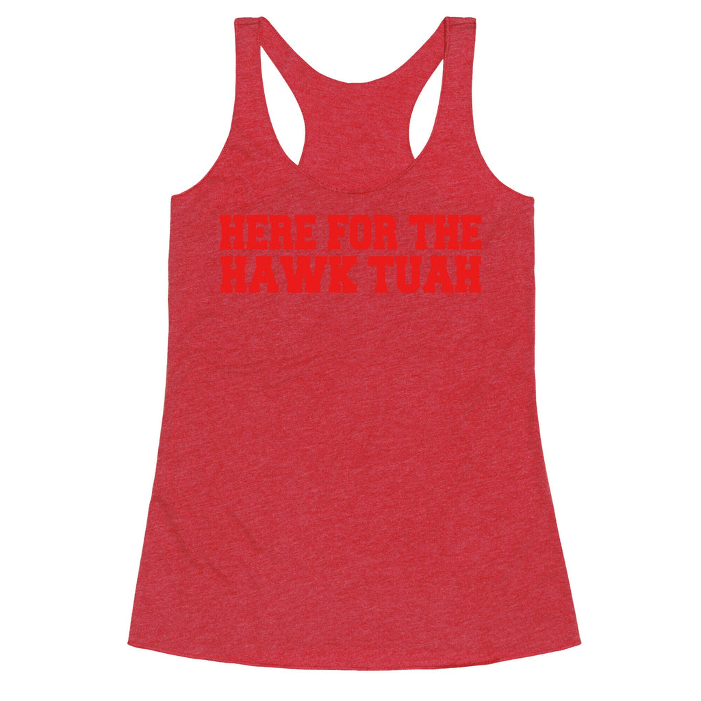 Here for The Hawk Tuah Racerback Tank