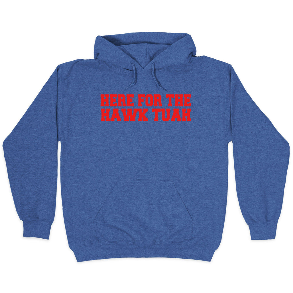 Here for The Hawk Tuah Hoodie