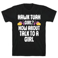 Hawk Tuah Girl? How About Talk To A Girl T-Shirt