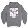 Hawk Tuah Girl? How About Talk To A Girl Hoodie