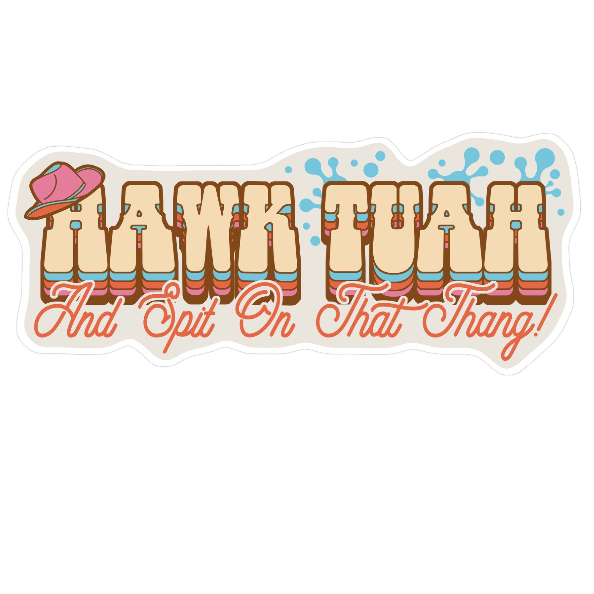 Hawk Tuah Spit On That Thang Sticker